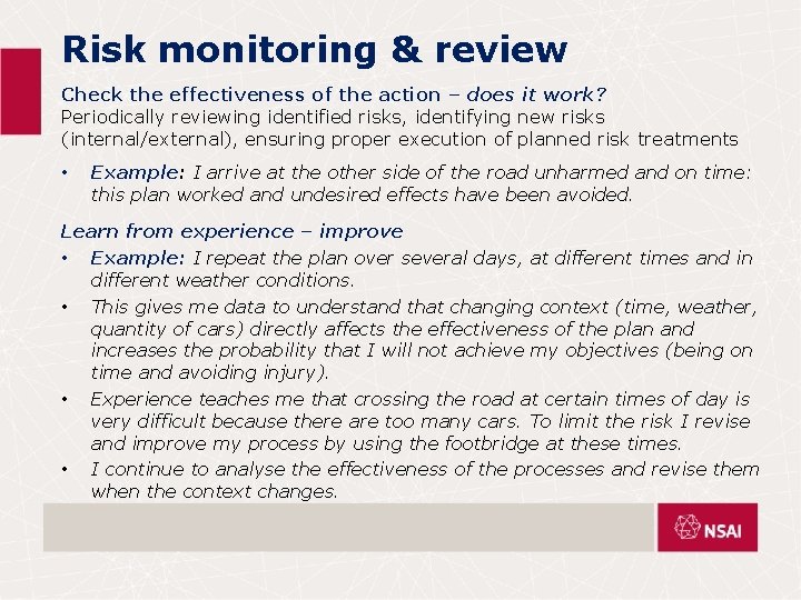 Risk monitoring & review Check the effectiveness of the action – does it work?
