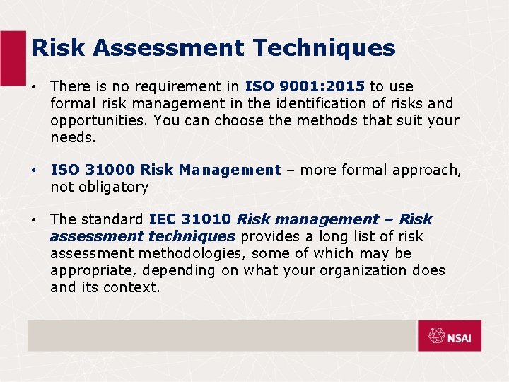 Risk Assessment Techniques • There is no requirement in ISO 9001: 2015 to use