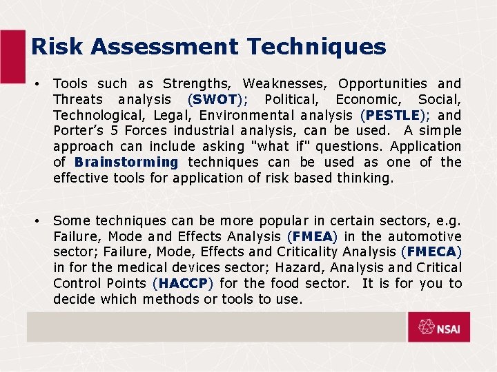 Risk Assessment Techniques • Tools such as Strengths, Weaknesses, Opportunities and Threats analysis (SWOT);