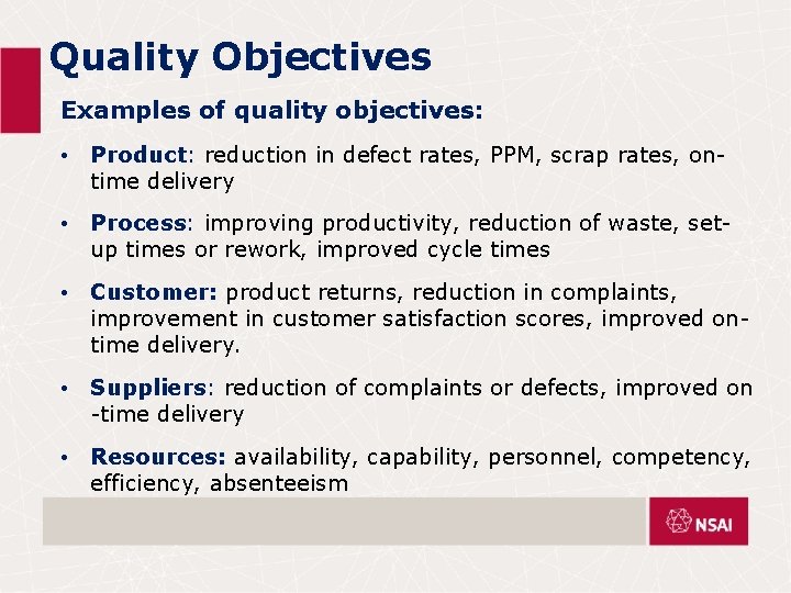 Quality Objectives Examples of quality objectives: • Product: reduction in defect rates, PPM, scrap