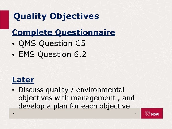 Quality Objectives Complete Questionnaire • QMS Question C 5 • EMS Question 6. 2