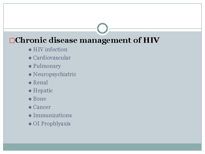�Chronic disease management of HIV ● HIV infection ● Cardiovascular ● Pulmonary ● Neuropsychiatric