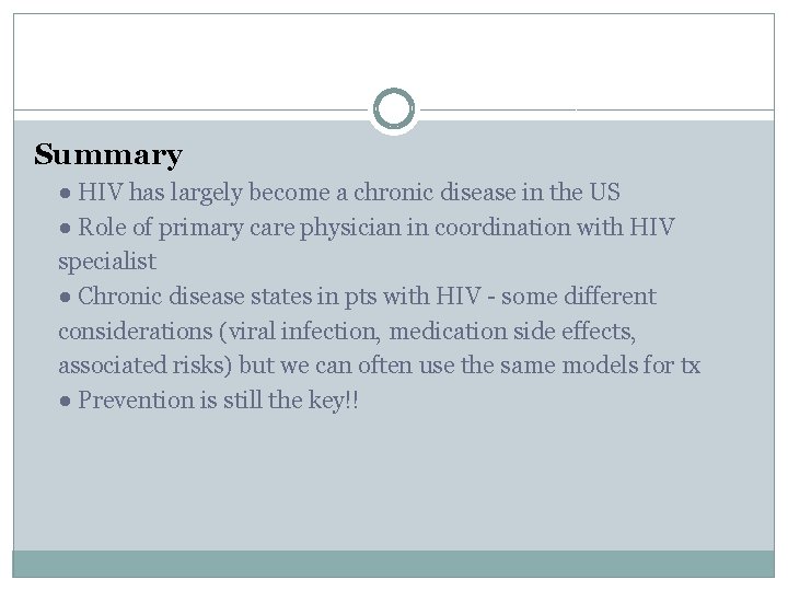 Summary ● HIV has largely become a chronic disease in the US ● Role