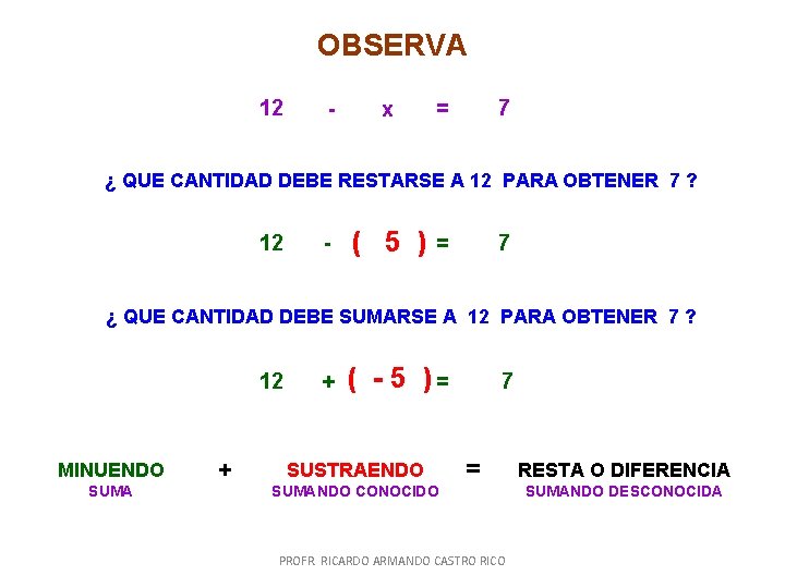 OBSERVA 12 - x = 7 ¿ QUE CANTIDAD DEBE RESTARSE A 12 PARA OBSERVA 12 - x = 7 ¿ QUE CANTIDAD DEBE RESTARSE A 12 PARA