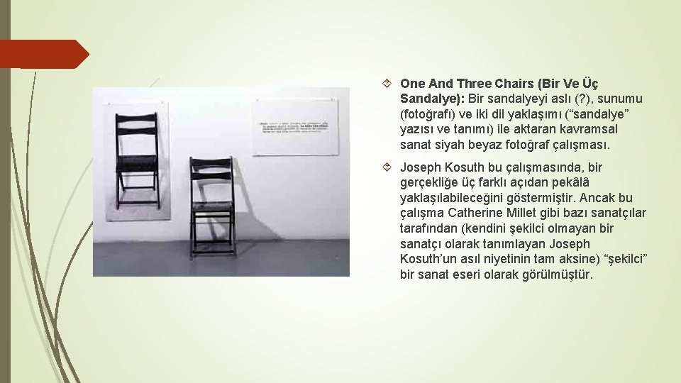  One And Three Chairs (Bir Ve Üç Sandalye): Bir sandalyeyi aslı (? ),