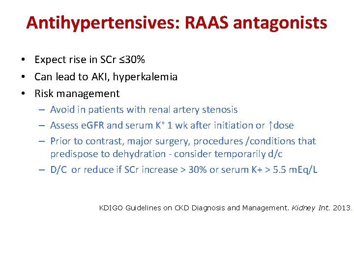 Antihypertensives: RAAS antagonists • Expect rise in SCr ≤ 30% • Can lead to