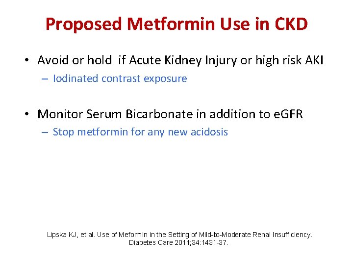 Proposed Metformin Use in CKD • Avoid or hold if Acute Kidney Injury or