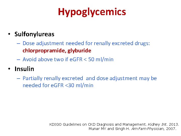 Hypoglycemics • Sulfonylureas – Dose adjustment needed for renally excreted drugs: chlorpropramide, glyburide –