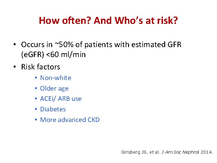 How often? And Who’s at risk? • Occurs in ~50% of patients with estimated
