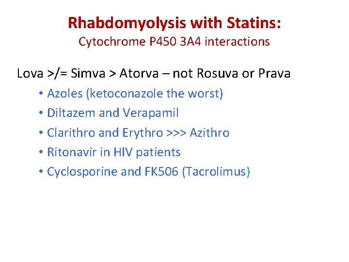 Rhabdomyolysis with Statins: Cytochrome P 450 3 A 4 interactions Lova >/= Simva >