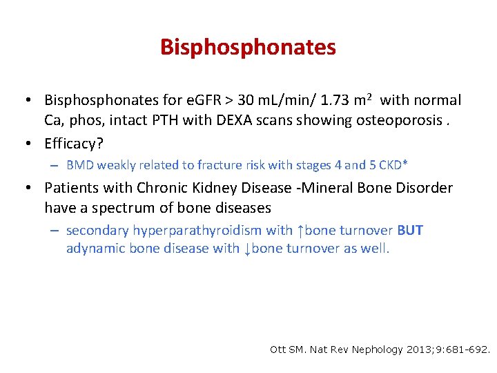 Bisphonates • Bisphonates for e. GFR > 30 m. L/min/ 1. 73 m 2