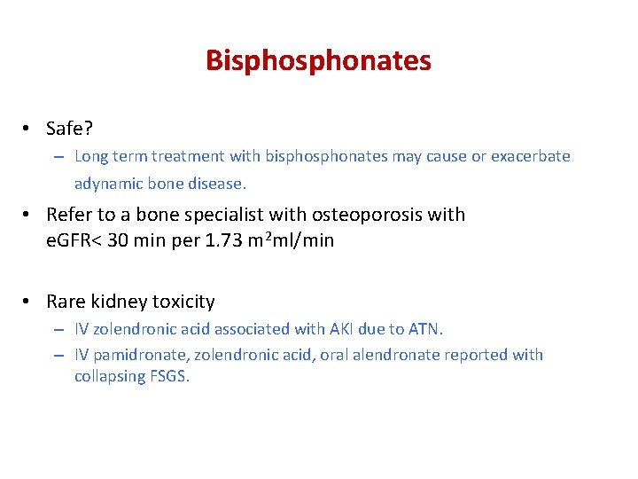 Bisphonates • Safe? – Long term treatment with bisphonates may cause or exacerbate adynamic