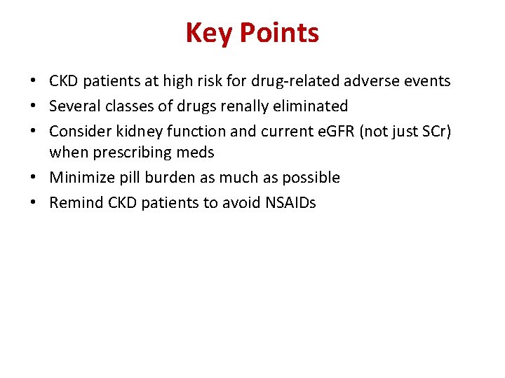 Key Points • CKD patients at high risk for drug-related adverse events • Several