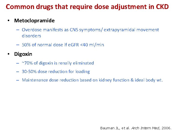 Common drugs that require dose adjustment in CKD • Metoclopramide – Overdose manifests as