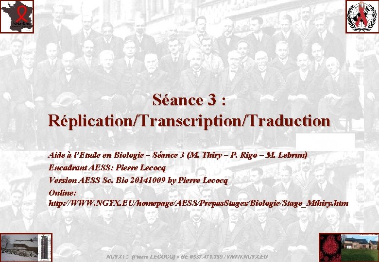 Séance 3 : Réplication/Transcription/Traduction Aide à l’Etude en Biologie – Séance 3 (M. Thiry