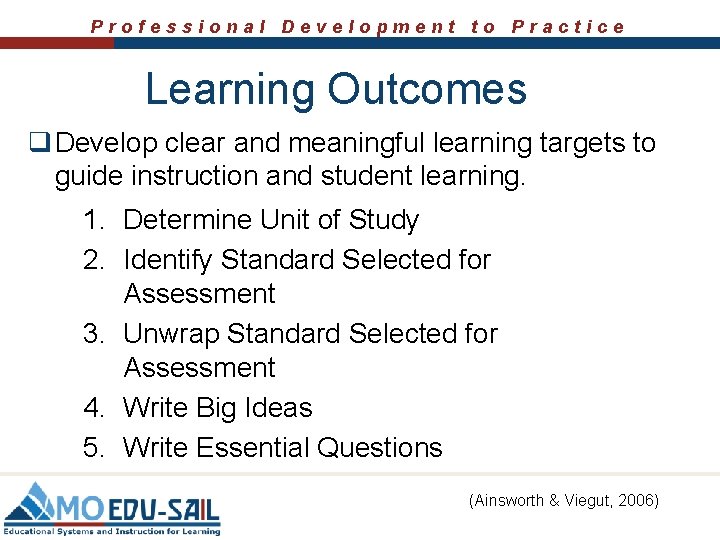 Professional Development to Practice Learning Outcomes q Develop clear and meaningful learning targets to