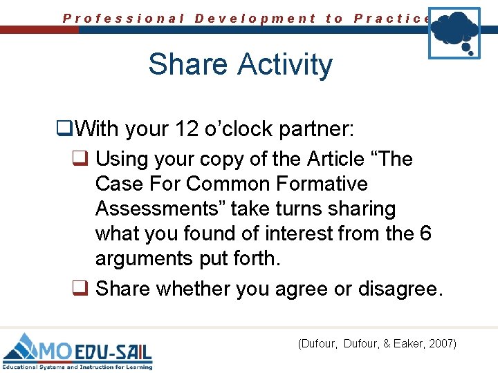 Professional Development to Practice Share Activity q. With your 12 o’clock partner: q Using