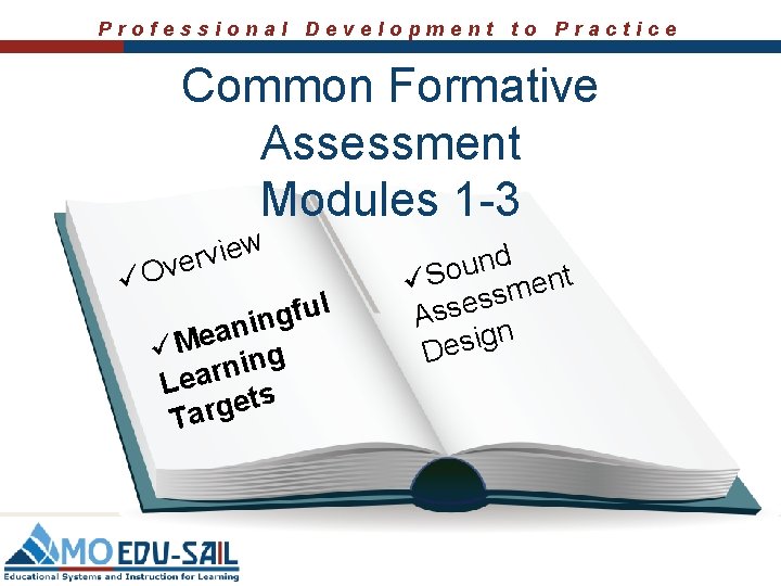 Professional Development to Practice Common Formative Assessment Modules 1 -3 üO w e i