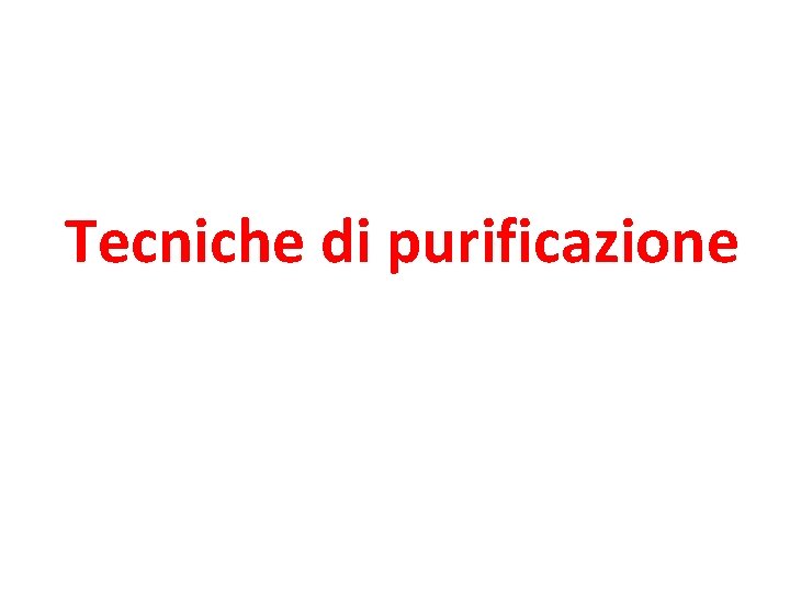 Tecniche di purificazione 