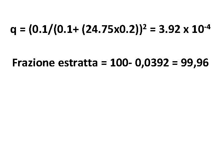 q = (0. 1/(0. 1+ (24. 75 x 0. 2))2 = 3. 92 x