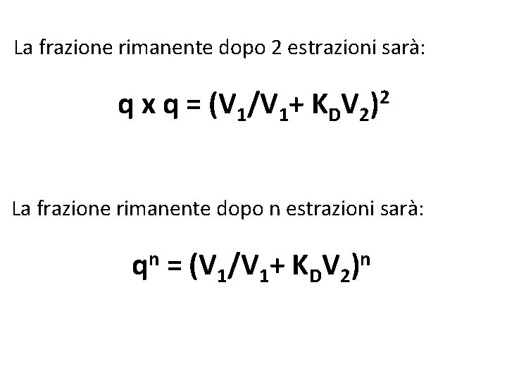 La frazione rimanente dopo 2 estrazioni sarà: q x q = (V 1/V 1+