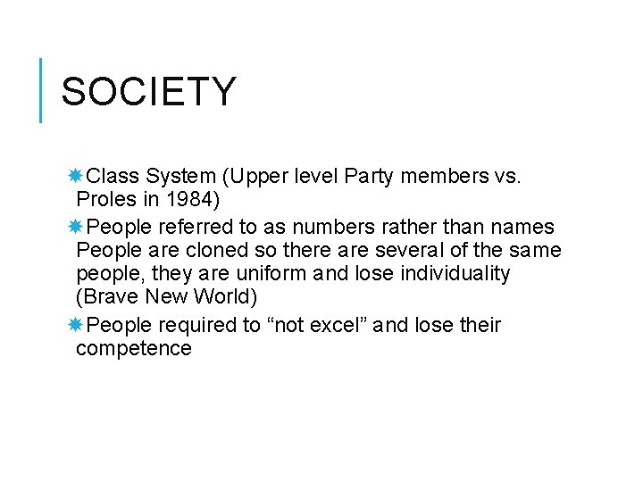 SOCIETY Class System (Upper level Party members vs. Proles in 1984) People referred to