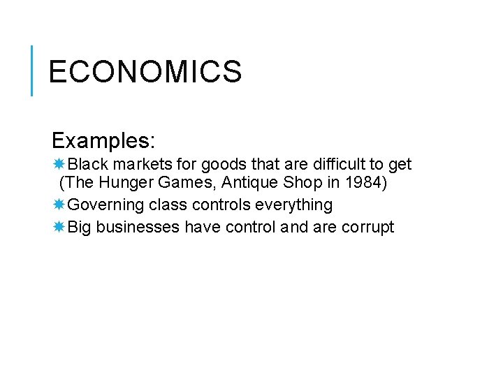 ECONOMICS Examples: Black markets for goods that are difficult to get (The Hunger Games,