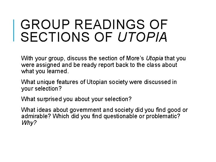 GROUP READINGS OF SECTIONS OF UTOPIA With your group, discuss the section of More’s