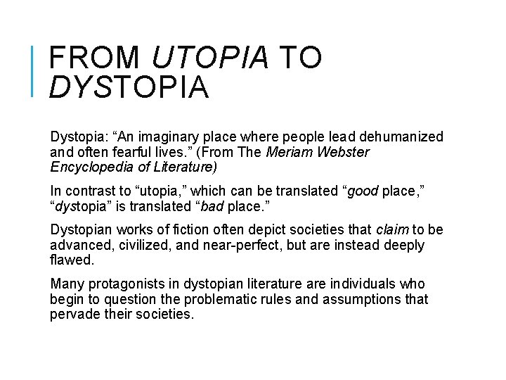 FROM UTOPIA TO DYSTOPIA Dystopia: “An imaginary place where people lead dehumanized and often