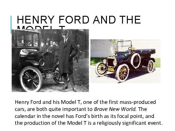 HENRY FORD AND THE MODEL T Henry Ford and his Model T, one of