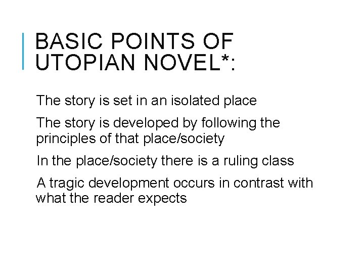 BASIC POINTS OF UTOPIAN NOVEL*: The story is set in an isolated place The