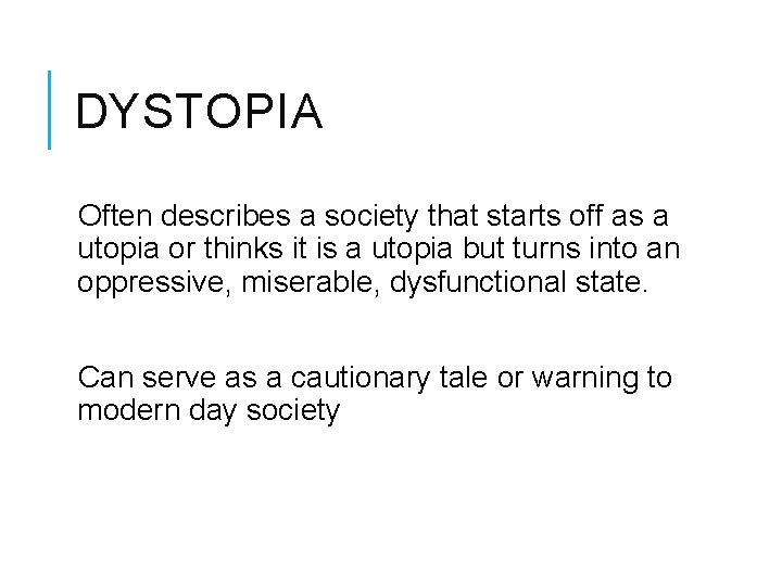 DYSTOPIA Often describes a society that starts off as a utopia or thinks it