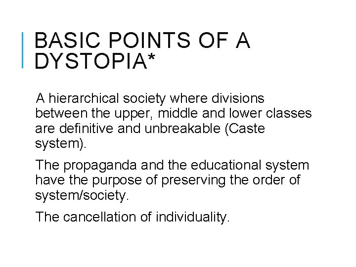 BASIC POINTS OF A DYSTOPIA* A hierarchical society where divisions between the upper, middle
