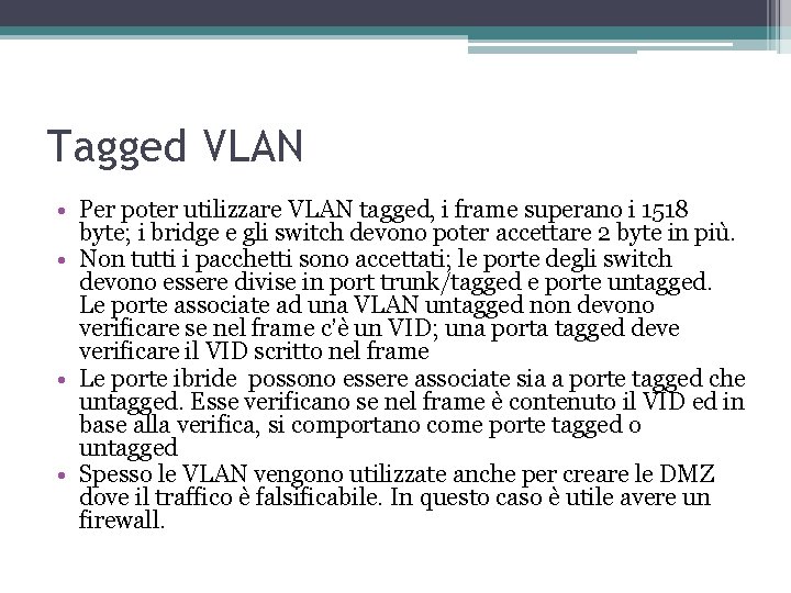 Tagged VLAN • Per poter utilizzare VLAN tagged, i frame superano i 1518 byte;