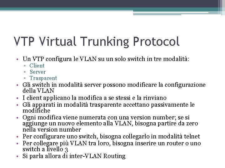 VTP Virtual Trunking Protocol • Un VTP configura le VLAN su un solo switch