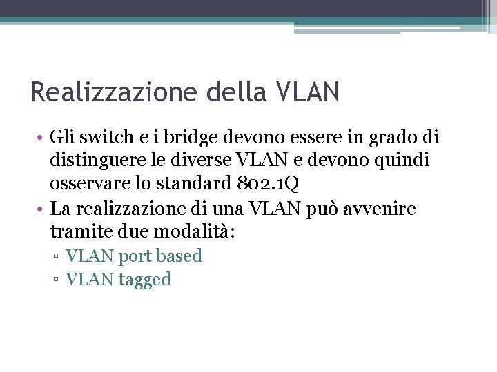 Realizzazione della VLAN • Gli switch e i bridge devono essere in grado di