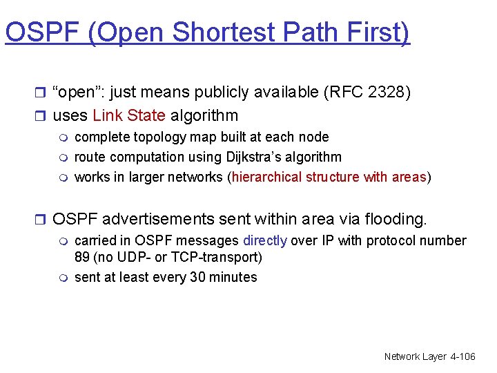 OSPF (Open Shortest Path First) r “open”: just means publicly available (RFC 2328) r OSPF (Open Shortest Path First) r “open”: just means publicly available (RFC 2328) r