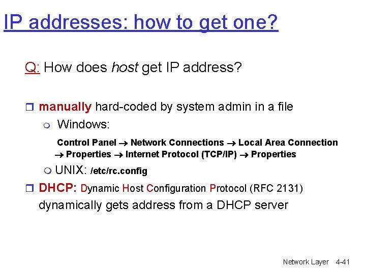 IP addresses: how to get one? Q: How does host get IP address? r IP addresses: how to get one? Q: How does host get IP address? r