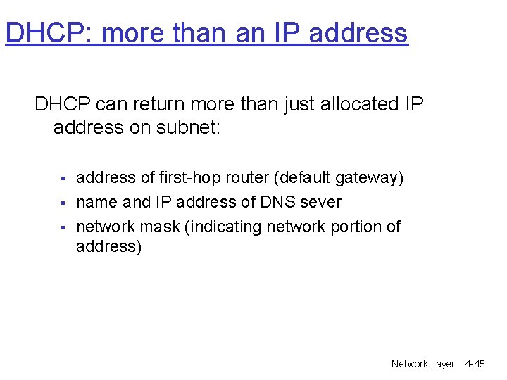 DHCP: more than an IP address DHCP can return more than just allocated IP DHCP: more than an IP address DHCP can return more than just allocated IP