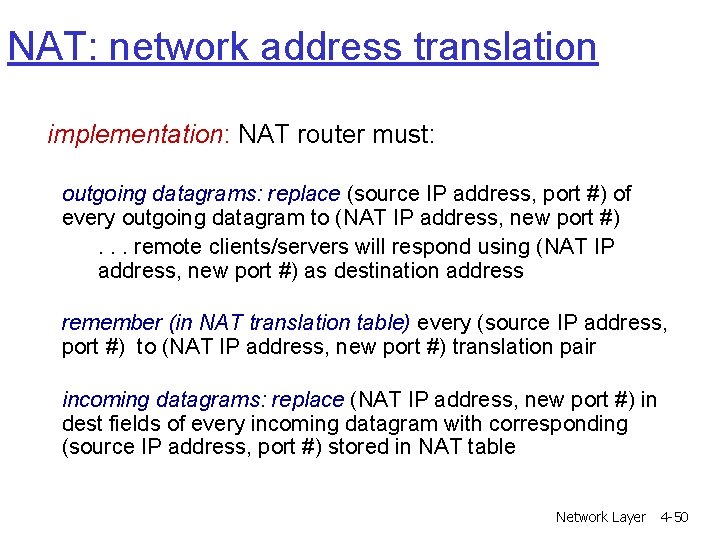 NAT: network address translation implementation: NAT router must: outgoing datagrams: replace (source IP address, NAT: network address translation implementation: NAT router must: outgoing datagrams: replace (source IP address,
