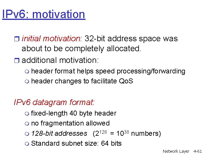 IPv 6: motivation r initial motivation: 32 -bit address space was about to be IPv 6: motivation r initial motivation: 32 -bit address space was about to be