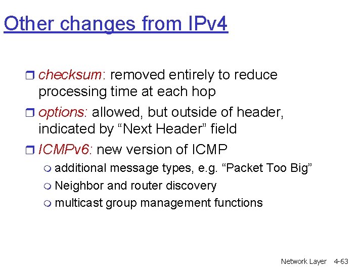 Other changes from IPv 4 r checksum: removed entirely to reduce processing time at Other changes from IPv 4 r checksum: removed entirely to reduce processing time at