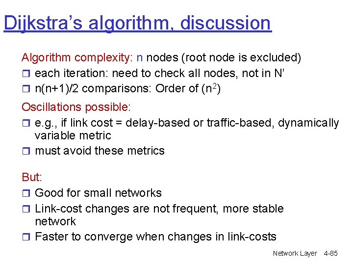 Dijkstra’s algorithm, discussion Algorithm complexity: n nodes (root node is excluded) r each iteration: Dijkstra’s algorithm, discussion Algorithm complexity: n nodes (root node is excluded) r each iteration: