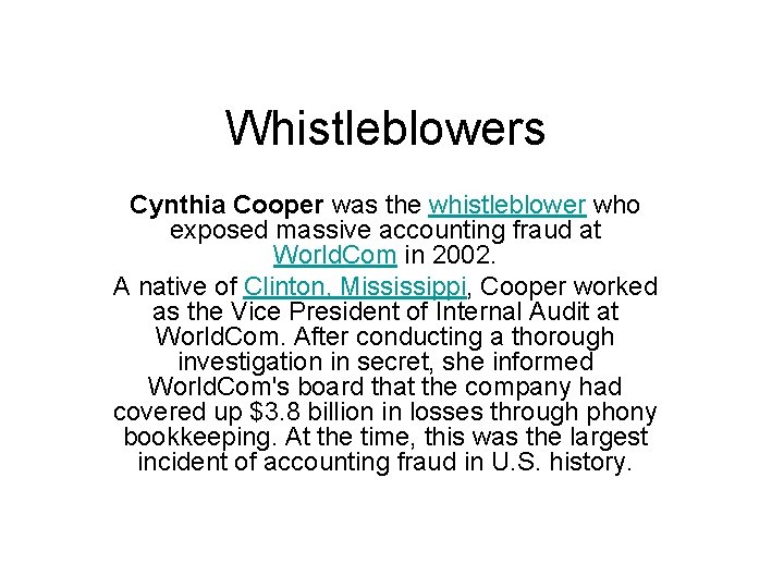 Whistleblowers Cynthia Cooper was the whistleblower who exposed massive accounting fraud at World. Com