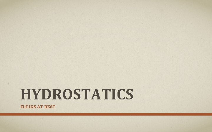 HYDROSTATICS FLUIDS AT REST 