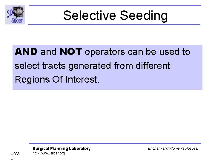 Selective Seeding AND and NOT operators can be used to select tracts generated from