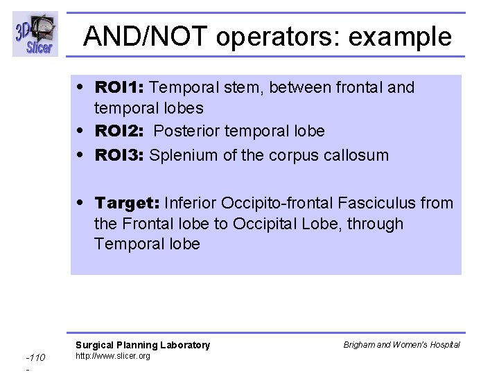 AND/NOT operators: example • ROI 1: Temporal stem, between frontal and temporal lobes •
