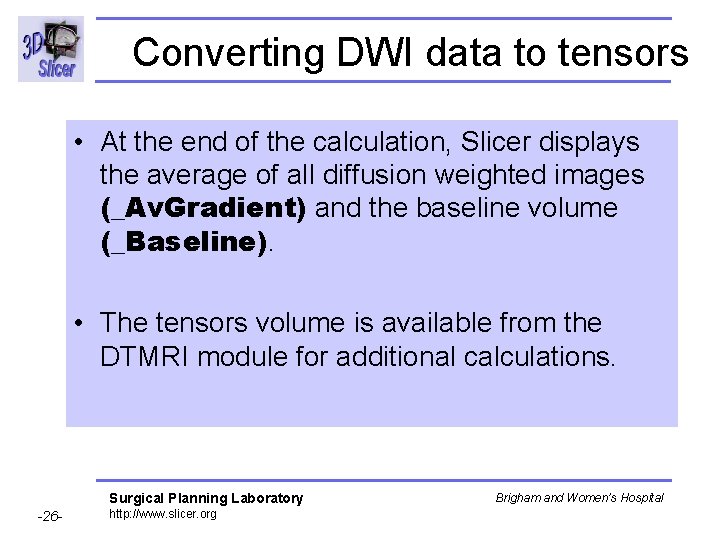 Converting DWI data to tensors • At the end of the calculation, Slicer displays