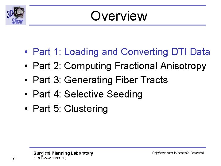 Overview • • • Part 1: Loading and Converting DTI Data Part 2: Computing