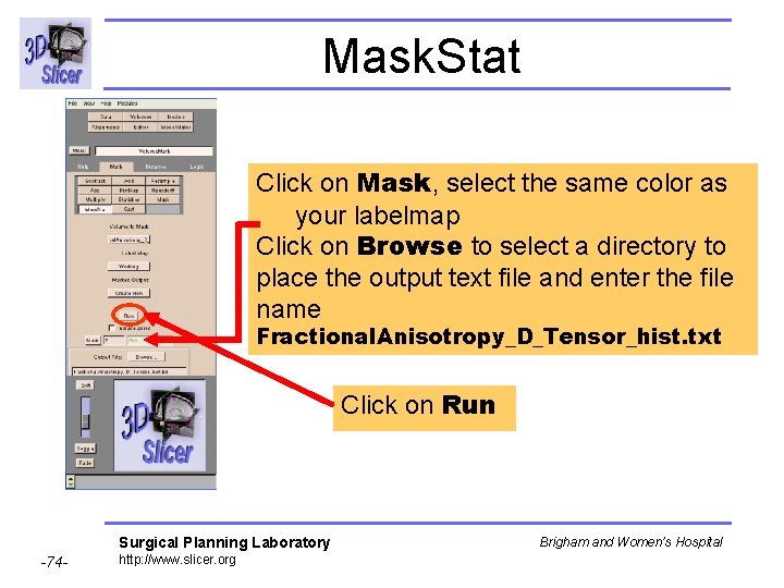 Mask. Stat Click on Mask, select the same color as your labelmap Click on